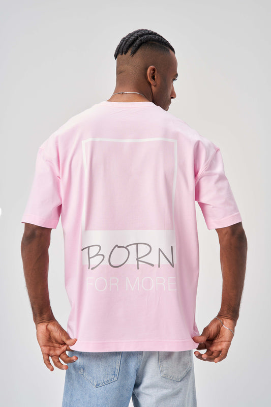 Born for More Soft Pink Oversize T-Shirt